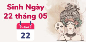 sinh ngay 22 thang 5