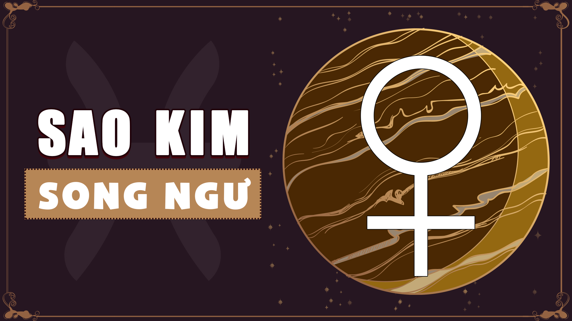 Sao Kim Song Ngư: Tìm Hiểu Về Tính Cách, Tình Duyên và Tác Động Tới Cuộc Sống