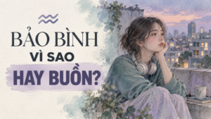 Vi Sao Bao Binh Hay Buon